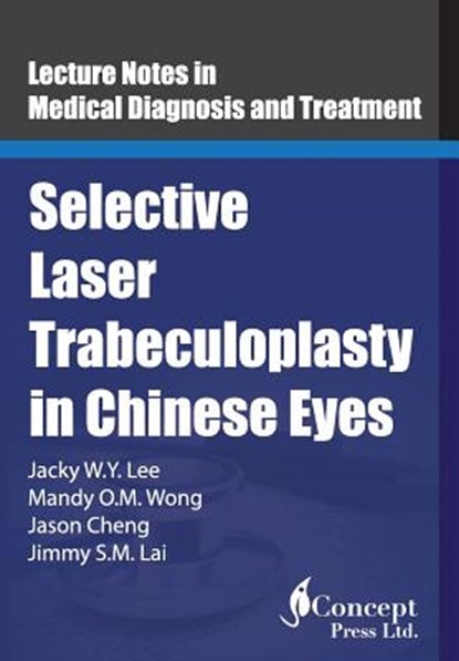 Selective Laser Trabeculoplasty in Chinese Eyes, Mandy O. M. Wong - Paperback - 9781922227348