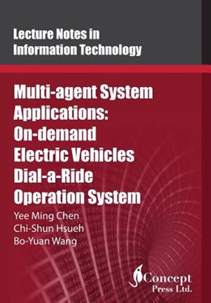 Multi-agent System Applications: On-demand Electric Vehicles Dial-a-Ride Operation System, Chi-Shun Hsueh - Paperback - 9781922227508