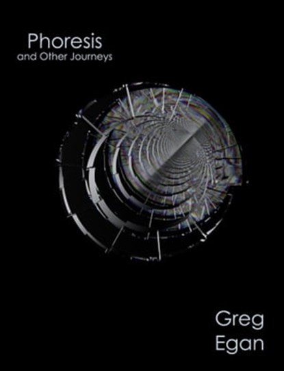 Phoresis and Other Journeys, Greg Egan - Ebook - 9781922240484