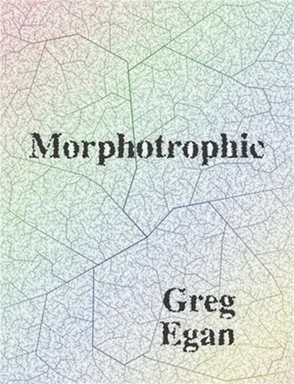 Morphotrophic, Greg Egan - Ebook - 9781922240514