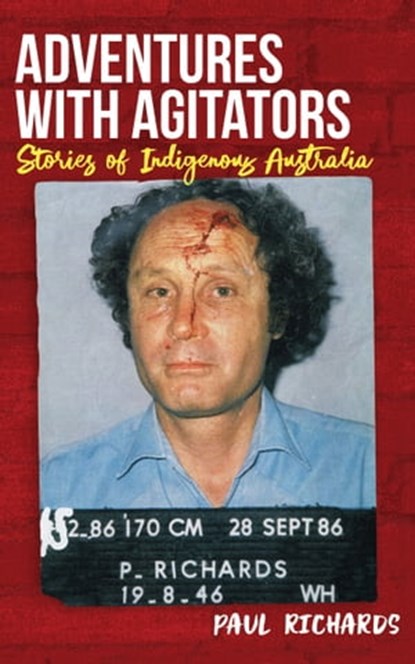 Adventures with Agitators, Paul Richards - Ebook - 9781922261298