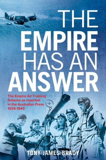 The Empire Has An Answer, Tony James Brady, PhD - Ebook - 9781922265371