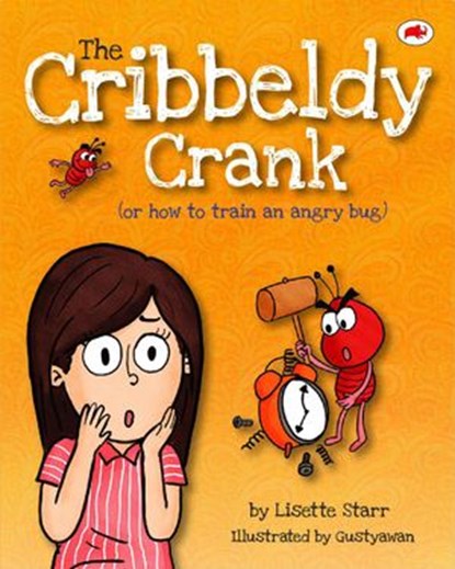 The Cribbeldy Crank: Or How To Train An Angry Bug, Lisette Starr - Ebook - 9781922305220