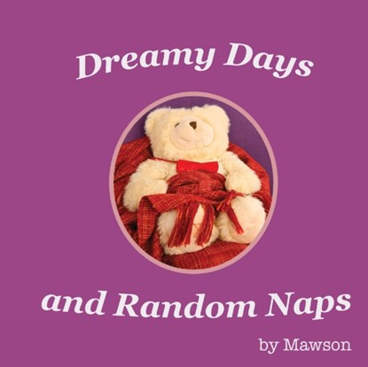 Dreamy Days and Random Naps, Mawson - Paperback - 9781922311139