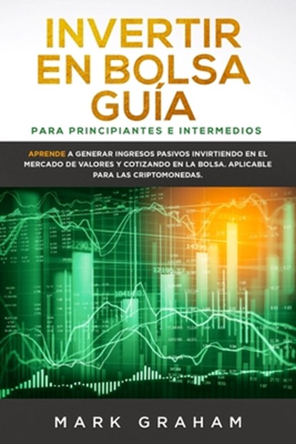Invertir en Bolsa Guia para Principiantes e Intermedios, Mark Graham - Paperback - 9781922320995