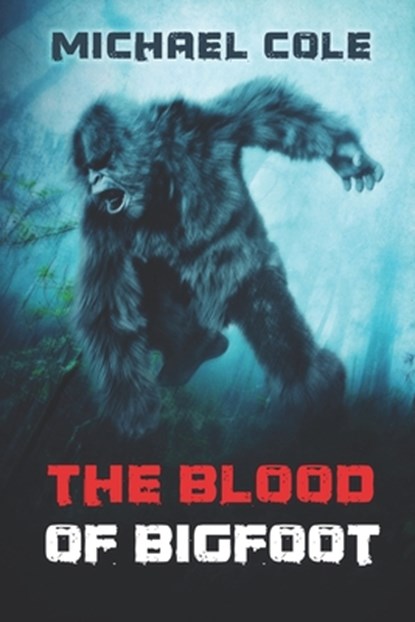 The Blood of the Bigfoot, Michael Cole - Paperback - 9781922323859