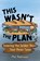 This Wasn't the Plan, Mel Robinson - Paperback - 9781922329912