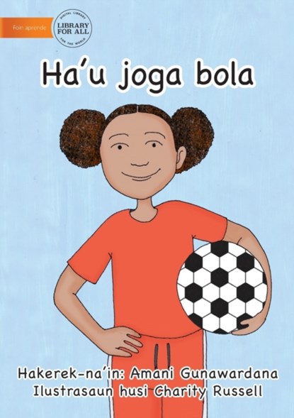 I Play Soccer (Tetun edition) - Ha'u joga bola, Amani Gunawardana - Paperback - 9781922331922