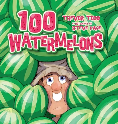 100 Watermelons, Trevor Todd - Gebonden - 9781922332707