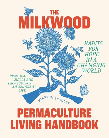 The Milkwood Permaculture Living Handbook, Kirsten Bradley - Paperback - 9781922351920