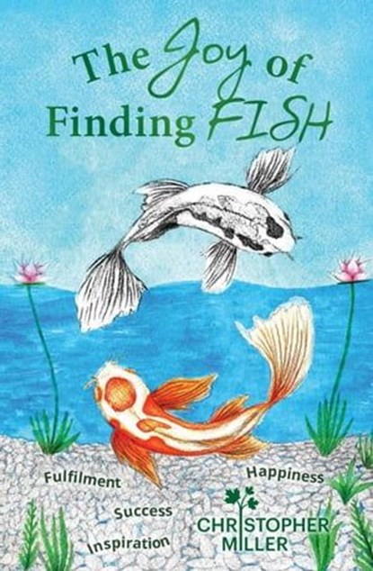 The Joy of Finding FISH, Christopher Miller - Ebook - 9781922357359
