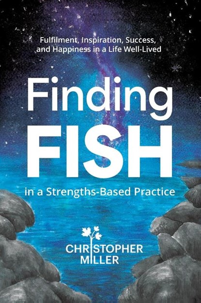 Finding FISH in a Strengths-Based Practice, Christopher Miller - Paperback - 9781922357564