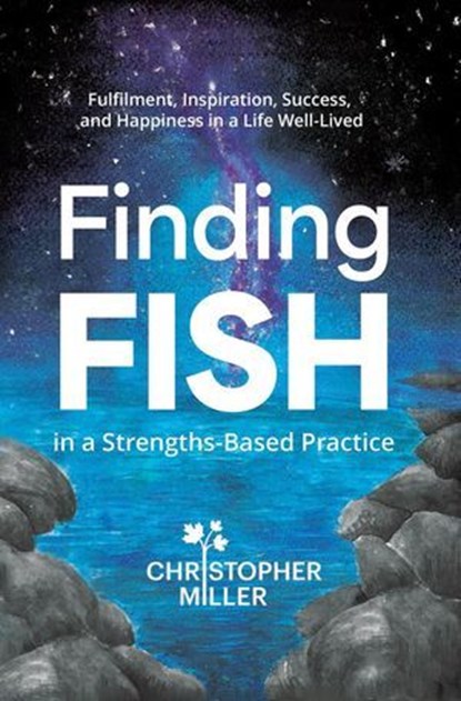 Finding FISH in a Strengths-Based Practice, Christopher Miller - Ebook - 9781922357571