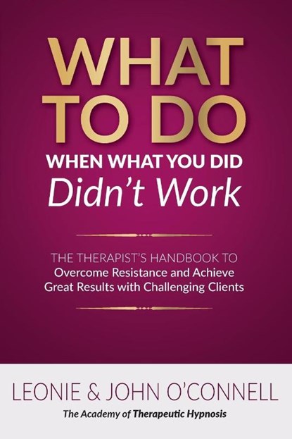 What to Do When What You Did Didn't Work, Leonie And John O'Connell - Paperback - 9781922380128