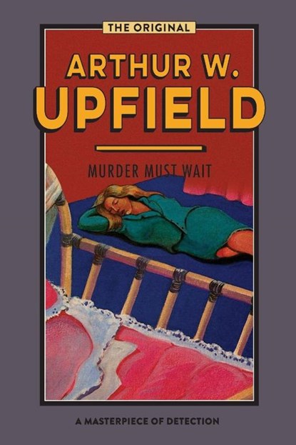 Murder Must Wait, Arthur Upfield - Paperback - 9781922384072