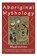 Aboriginal Mythology, Mudrooroo - Paperback - 9781922384898