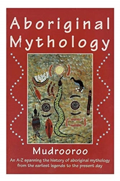 Aboriginal Mythology, Mudrooroo - Paperback - 9781922384898