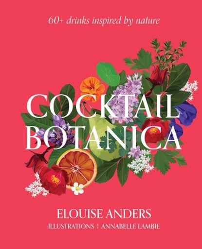 Cocktail Botanica, Elouise Anders - Gebonden - 9781922417336