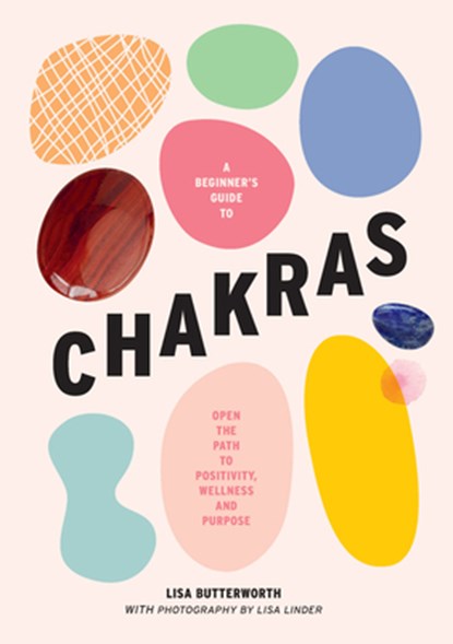 A beginner's guide to chakras, Lisa Butterworth - Gebonden - 9781922417626