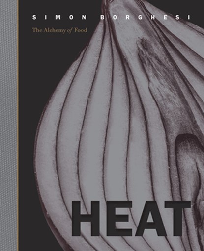 Heat: The Alchemy of Food, Simon Borghesi - Paperback - 9781922418951