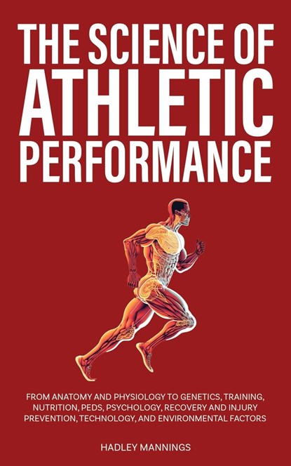 The Science of Athletic Performance, Hadley Mannings - Paperback - 9781922435477