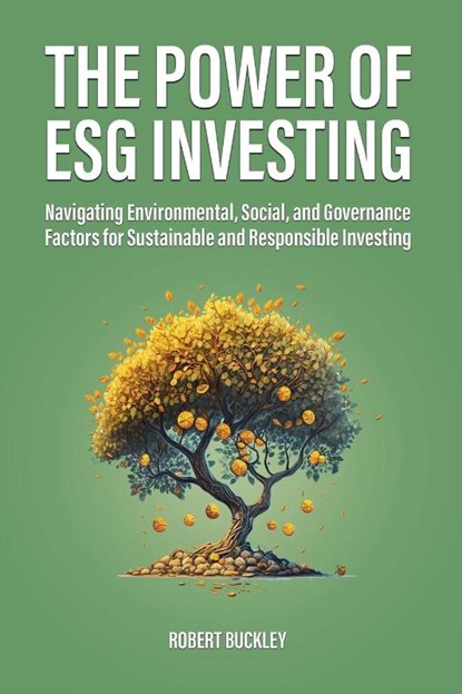 The Power of ESG Investing, Robert Buckley - Paperback - 9781922435576