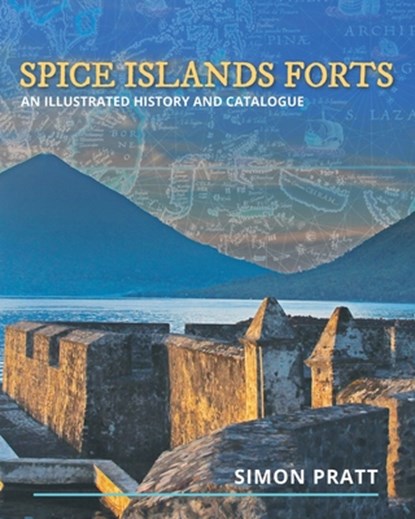 Spice Islands Forts, Simon Pratt - Paperback - 9781922440617