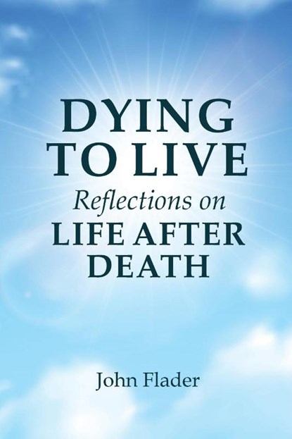 DYING TO LIVE Reflections on LIFE AFTER DEATH, John Flader - Paperback - 9781922449979