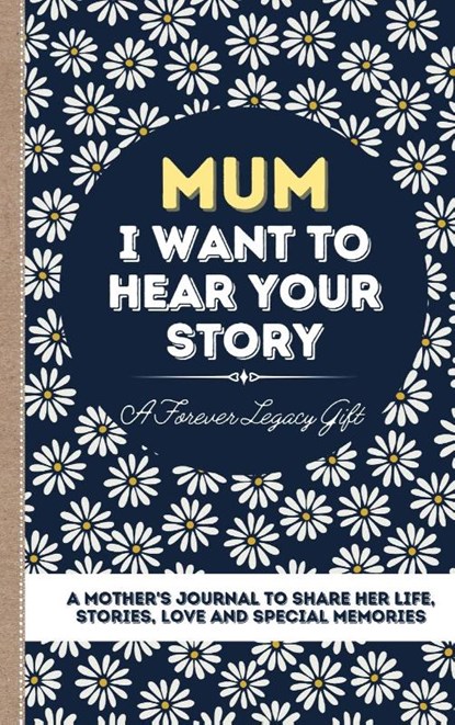 Mum, I Want To Hear Your Story, The Life Graduate Publishing Group - Gebonden - 9781922453020