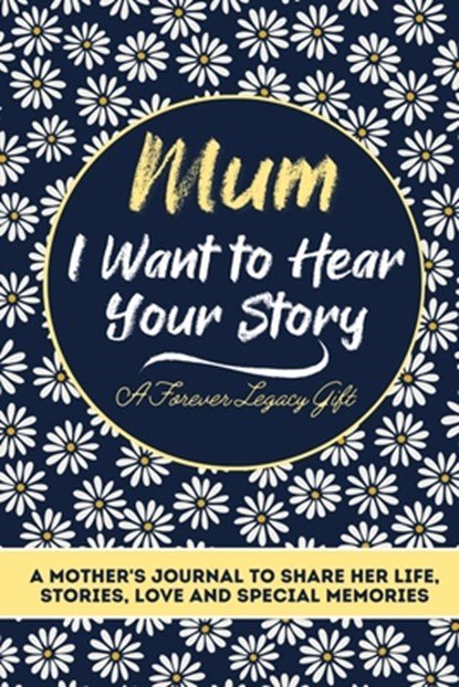Mum, I Want To Hear Your Story, The Life Graduate Publishing Group - Paperback - 9781922453037
