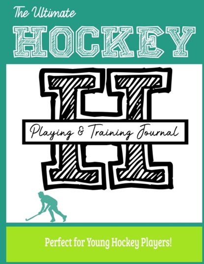 The Ultimate Field Hockey Training and Game Journal, The Life Graduate Publishing Group - Paperback - 9781922453280