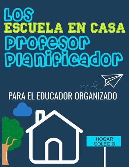 Los ESCUELA EN CASA Profesor Planificador, The Life Graduate Publishing Group - Paperback - 9781922453877