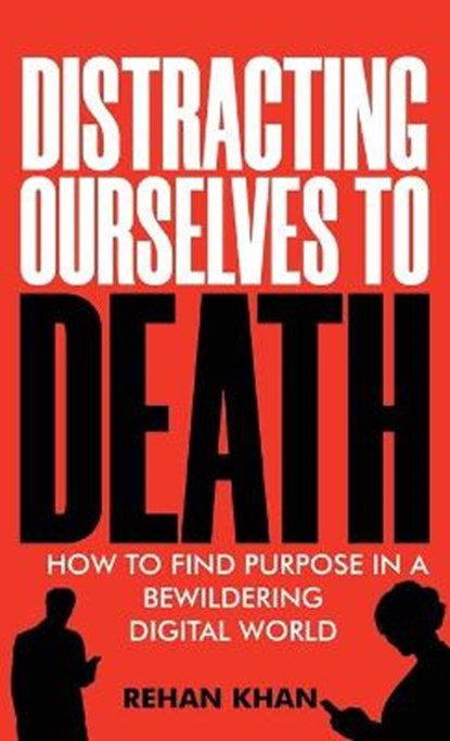 Distracting Ourselves to Death, KHAN,  Rehan - Gebonden - 9781922456618