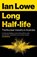 Long Half-life, Ian Lowe - Paperback - 9781922464491