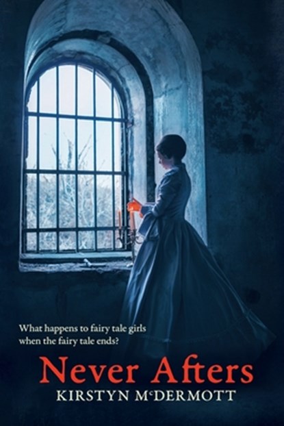 Never Afters, Kirstyn McDermott - Paperback - 9781922479839