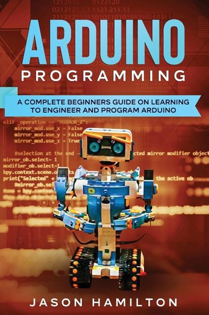 Arduino Programming, Jason Hamilton - Paperback - 9781922482211