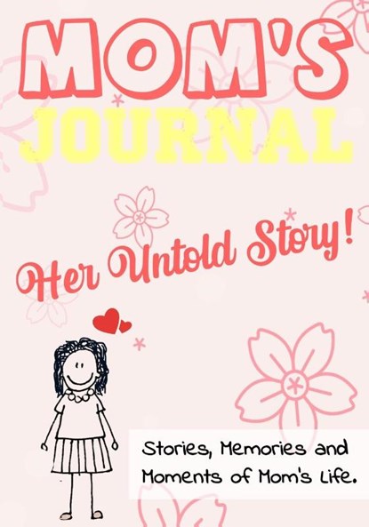 Mom's Journal - Her Untold Story, The Life Graduate Publishing Group - Paperback - 9781922485014