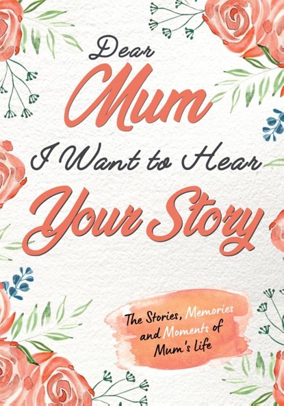 Dear Mum. I Want To Hear Your Story, The Life Graduate Publishing Group - Paperback - 9781922485816