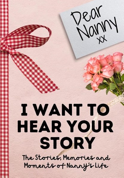 Dear Nanny. I Want To Hear Your Story, The Life Graduate Publishing Group - Paperback - 9781922485991