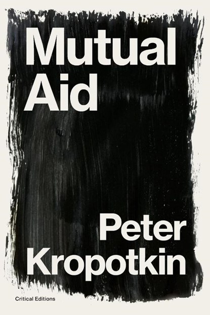 Mutual Aid, Peter Kropotkin ; Pyotr Kropotkin - Paperback - 9781922491343