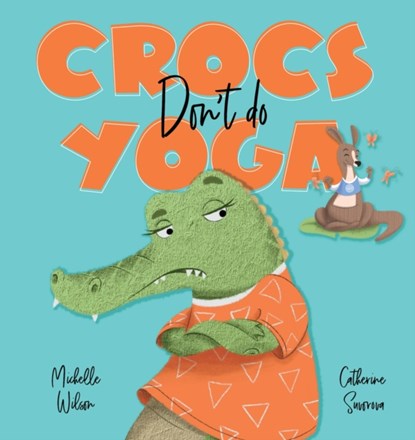 Crocs don't do Yoga, Michelle Wilson - Gebonden - 9781922503237