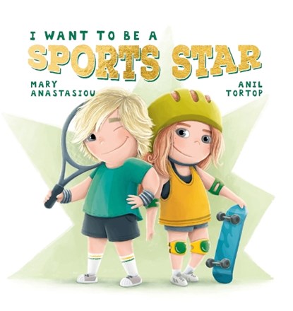 I Want to Be a Sports Star, Mary Anastasiou - Paperback - 9781922503602