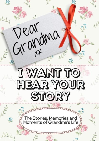 Dear Grandma, I Want To Hear Your Story, The Life Graduate Publishing Group - Paperback - 9781922515988