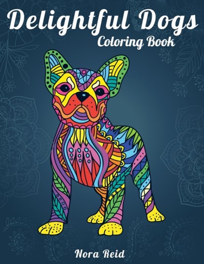 Delightful Dogs Coloring Book, Nora Reid - Paperback - 9781922531049