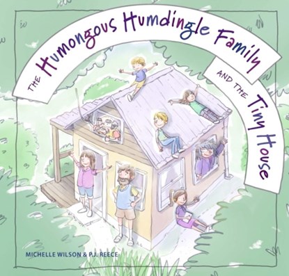 The Humongous Humdingle Family and the Tiny House, Michelle Wilson - Gebonden - 9781922539922