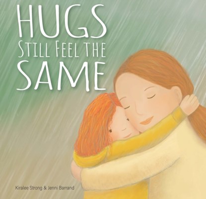 Hugs Still Feel the Same, Kiralee Strong - Gebonden - 9781922539960