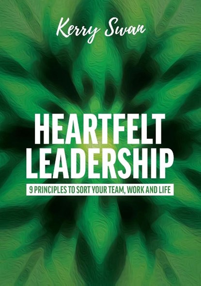 Heartfelt Leadership, Kerry Swan - Paperback - 9781922553782