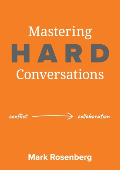 Mastering Hard Conversations, Mark Rosenberg - Paperback - 9781922553867