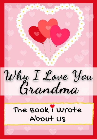 Why I Love You Grandma, The Life Graduate Publishing Group ; Romney Nelson - Paperback - 9781922568557