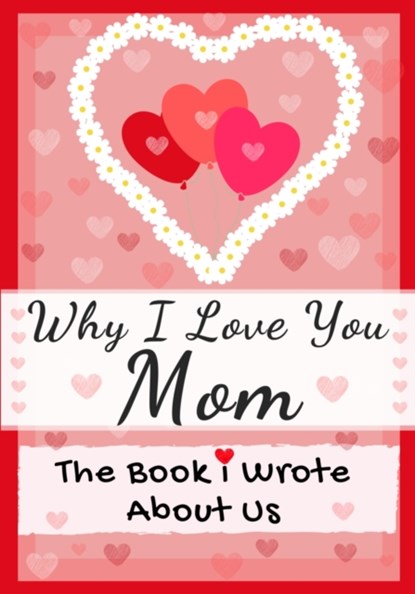 Why I Love You Mom, The Life Graduate Publishing Group - Paperback - 9781922568571